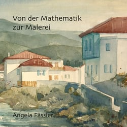 Von der Mathematik zur Malerei - Eine lange, faszinierende Reise