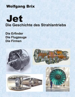 Jet Die Geschichte des Strahlantriebs - Die Erfinder Die Flugzeuge Die Firmen