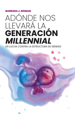 Adónde nos llevará la generación "millennial" - En lucha contra la estructura de género