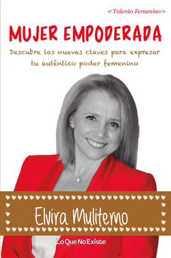 Mujer empoderada - Nuevas claves para expresar el auténtico poder de tu feminidad