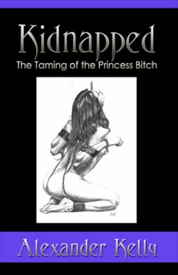 Kidnapped - The Taming of the Princess Bitch