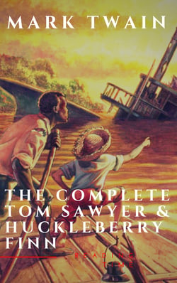 The Complete Tom Sawyer &amp; Huckleberry Finn Collection