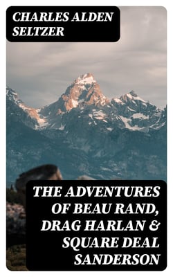 The Adventures of Beau Rand, Drag Harlan &amp; Square Deal Sanderson