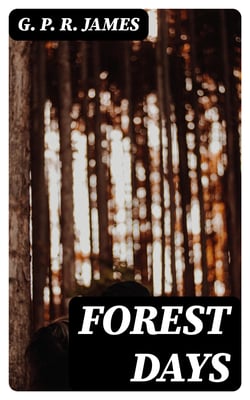 Forest Days - A Romance of Old Times