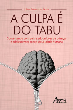 A Culpa é do Tabu: Conversando com Pais e Educadores de Crianças e Adolescentes sobre Sexualidade Humana