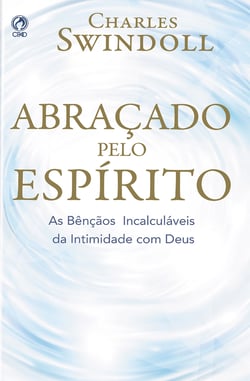Abraçado pelo Espírito - As Bençãos Incalculáveis da Intimidade com Deus