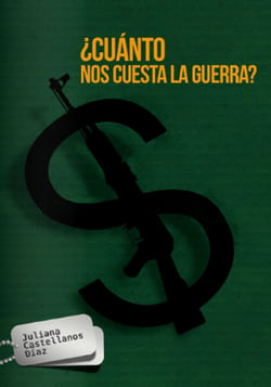 ¿Cuánto nos cuesta la guerra? - Costos del conflicto armado colombiano en la última década
