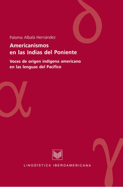 Americanismos en las Indias del poniente - Voces de origen indígena americano en las lenguas del Pacífico