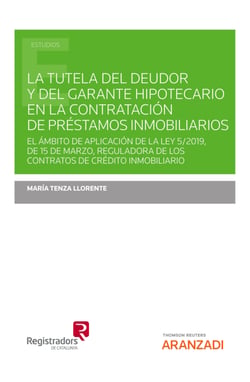 La tutela del deudor y del garante hipotecario en la contratación de préstamos inmobiliarios - El ámbito de aplicación de la Ley 5/2019, de 15 de marzo, reguladora de los contratos de crédito inmobiliario