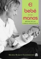 El bebé en tus manos. - Método de las cadenas fisiológicas (Color)