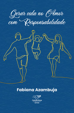 Gerar vida no amor com responsabilidade