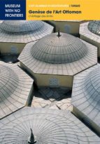 Genèse de l'Art Ottoman. L'Héritage des Émirs