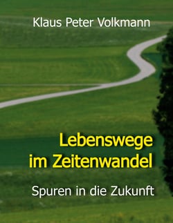 Lebenswege im Zeitenwandel - Spuren in die Zukunft