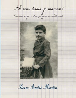 Ah vous dirais-je maman ! - Souvenirs de guerre d'un polygame en culotte courte