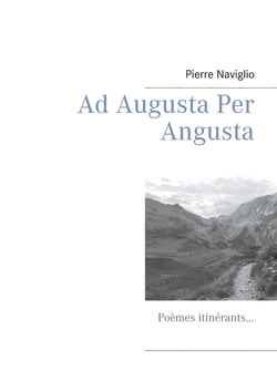Ad Augusta Per Angusta - Poèmes itinérants...