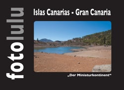 Islas Canarias - Gran Canaria - "Der Minaturkontinent"
