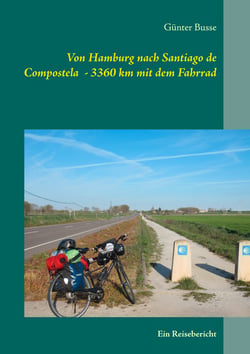 Von Hamburg nach Santiago de Compostela  - 3360 km mit dem Fahrrad - Ein Reisebericht