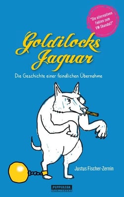 Goldilocks Jaguar - Die Geschichte von der feindlichen Übernahme der Wolfsauto AG