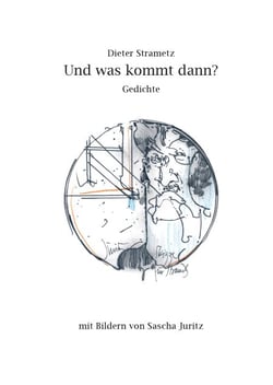 Und was kommt dann? - Gedichte mit Bildern von Sascha Juritz