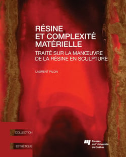 Résine et complexité matérielle - Traité sur la manœuvre de la résine en sculpture