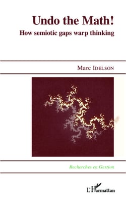 Undo the Math ! - How semiotic gaps warp thinking