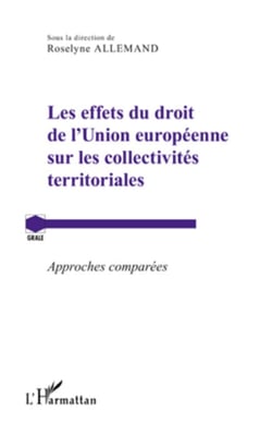 Les effets du droit de l'Union européenne sur les collectivités territoriales - Approches comparées