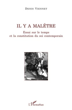 Il y a malêtre - Essai sur le temps et la constitution du soi contemporain