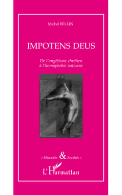 Impotens deus - De l'angélisme chrétien à l'homophobie vaticane