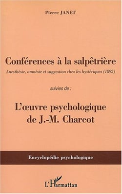 Conférences à la Salpêtrière - Anesthésie, amnésie et suggestion chez les hystériques (1892) - Suivies de : l'oeuvre psychologique de J-M Charcot