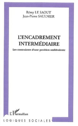 L'ENCADREMENT INTERMÉDIAIRE - Les contraintes d?une position ambivalente