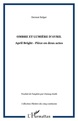Ombre et lumière d'Avril - April Bright - Pièce en deux actes