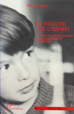 LA MESURE DE L'ESPRIT - Origines et développements de la psychométrie 1900-1950
