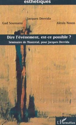 DIRE L'ÉVÉNEMENT, EST-CE POSSIBLE ? - Séminaire de Montréal, pour Jacques Derrida