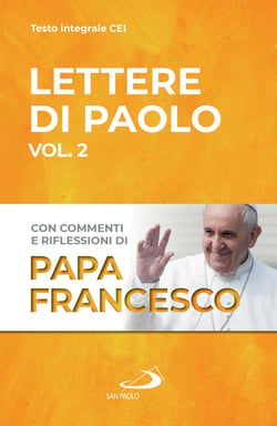 Lettere di Paolo Vol. 2 - Lettere ai Galati, agli Efesini, ai Filippesi, ai Colossesi,ai Tessalonicesi, a Timoteo, Tito e Filemone con commenti e riflessioni di Papa Francesco