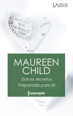Dulces secretos - Preparada para él - El mejor regalo para San Valentín, una novela de Harlequin