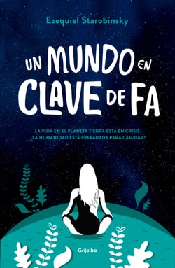 Un mundo en clave de Fa - La vida en el Planeta Tierra está en crisis. ¿La humanidad está preparada para cambiar?