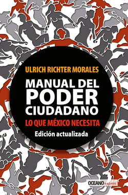 Manual del poder ciudadano. Lo que México necesita - Edición actualizada