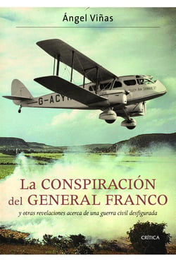 La conspiración del general Franco - y otras revelaciones acerca de una guerra civil desfigurada