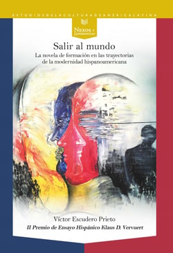 Salir al mundo - la novela de formación en las trayectorias de la Modernidad hispanoamericana