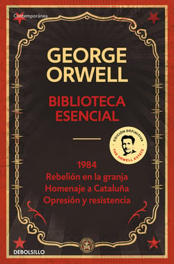 Biblioteca esencial George Orwell (1984 | Rebelión en la granja | Homenaje a Cataluña | Opresión y resistencia) - (edición definitiva avalada por The Orwell Estate)