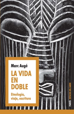 La vida en doble - Etnología, viaje, escritura