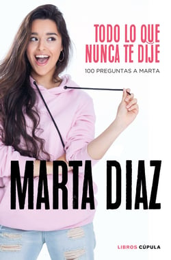 Todo lo que nunca te dije - 100 preguntas a Marta