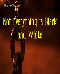 Not Everything is Black and White