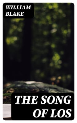 The Song of Los - With the Original Illustrations by William Blake