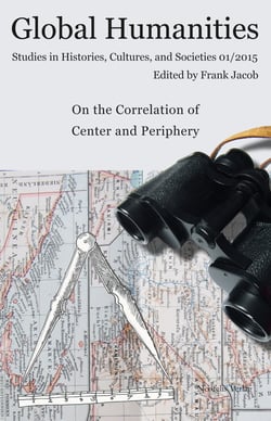 On the Correlation of Center and Periphery - Global Humanities. Studies in Histories, Cultures, and Societies 01/2015