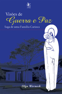Visões de Guerra e Paz - saga de uma família carioca