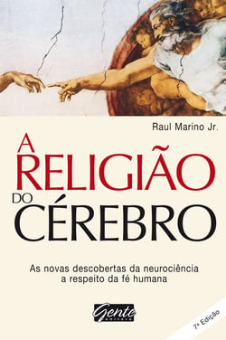 A religião do cérebro - As novas descobertas da neurociência a respeito da fé humana