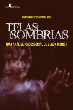 Telas sombrias - Uma análise psicossocial de Black Mirror