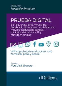 Prueba Digital - E-Mails, chats, SMS, WhatsApp, Facebook, filmaciones con teléfonos móviles, capturas de pantalla, contratos electrónicos, IA y otras tecnologías.