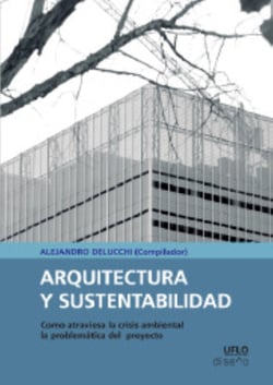 Arquitectura y sustentabilidad - Como atraviesa la crisis ambiental la problemática del proyecto